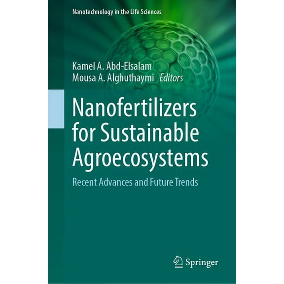 Nanotechnology in the Life Sciences Nanofertilizers for Sustainable Agroecosystems: Recent Advances and Future Trends, (Hardcover)