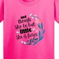 thumbnail image 4 of Inktastic Though She Be but Little Fierce Quote Youth T-Shirt, 4 of 5