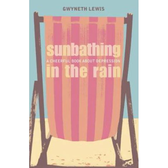 Pre-Owned Sunbathing in the Rain: A Cheerful Book About Depression (Paperback) 0007120621 9780007120628