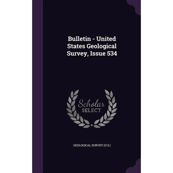 Bulletin - United States Geological Survey, Issue 534 (Hardcover)