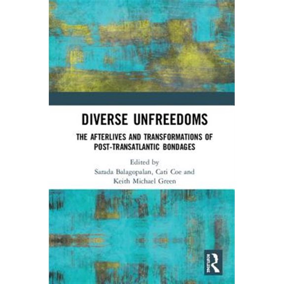 Pre-Owned Diverse Unfreedoms: The Afterlives and Transformations of Post-Transatlantic Bondages, (Hardcover)