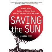 Saving the Sun : A Wall Street Gamble to Rescue Japan from Its Trillion-Dollar Meltdown, Used [Hardcover]