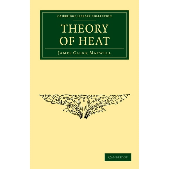 Cambridge Library Collection - Physical Theory of Heat, (Paperback)