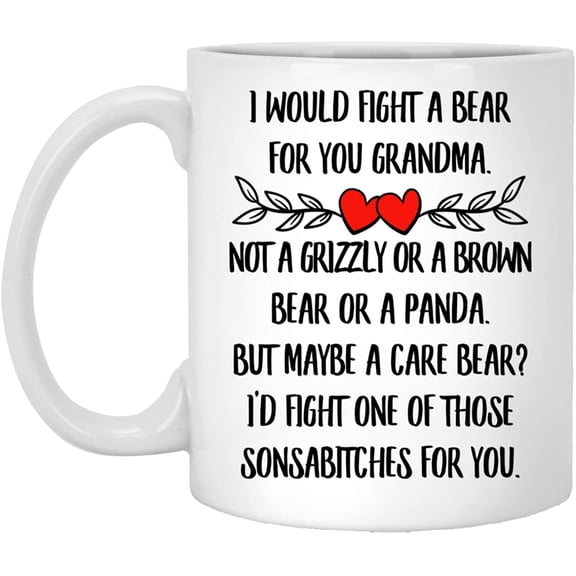 I Would Fight A Bear for You Funny Grandma Birthday Gifts Coffee Mug from Grandchildren Christmas 2022 Gifts White Ceramic 11 Oz