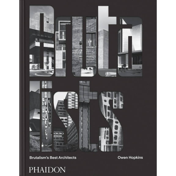 The Brutalists: Brutalism's Best Architects, (Hardcover)