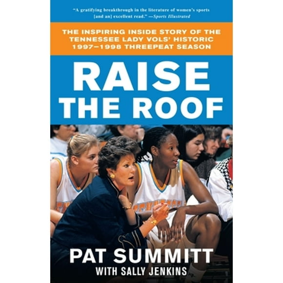 Pre-Owned Raise the Roof: The Inspiring Inside Story of the Tennessee Lady Vols' Historic 1997-1998 (Paperback 9780767903295) by Pat Summitt, Sally Jenkins