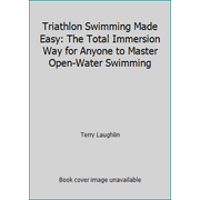 Triathlon Swimming Made Easy: The Total Immersion Way for Anyone to Master Open-Water Swimming [Paperback - Used]