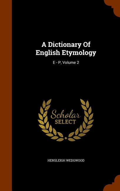 A Dictionary of English Etymology : E - P, Volume 2 - Walmart.com