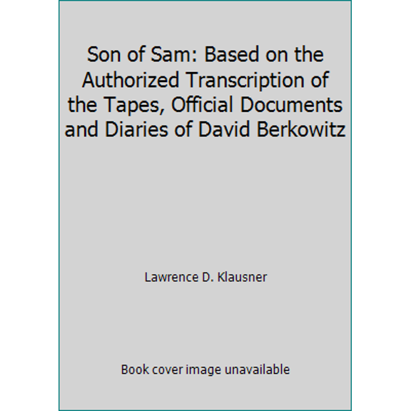 Pre-Owned Son of Sam: Based on the Authorized Transcription of the Tapes, Official Documents and Diaries of David Berkowitz (Hardcover) 0070350272 9780070350274