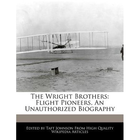an write to how unauthorized biography Pioneers, Flight Wright : Brothers The an Unauthorized an write to how unauthorized biography Pioneers, Flight Wright : Brothers The an Unauthorized
