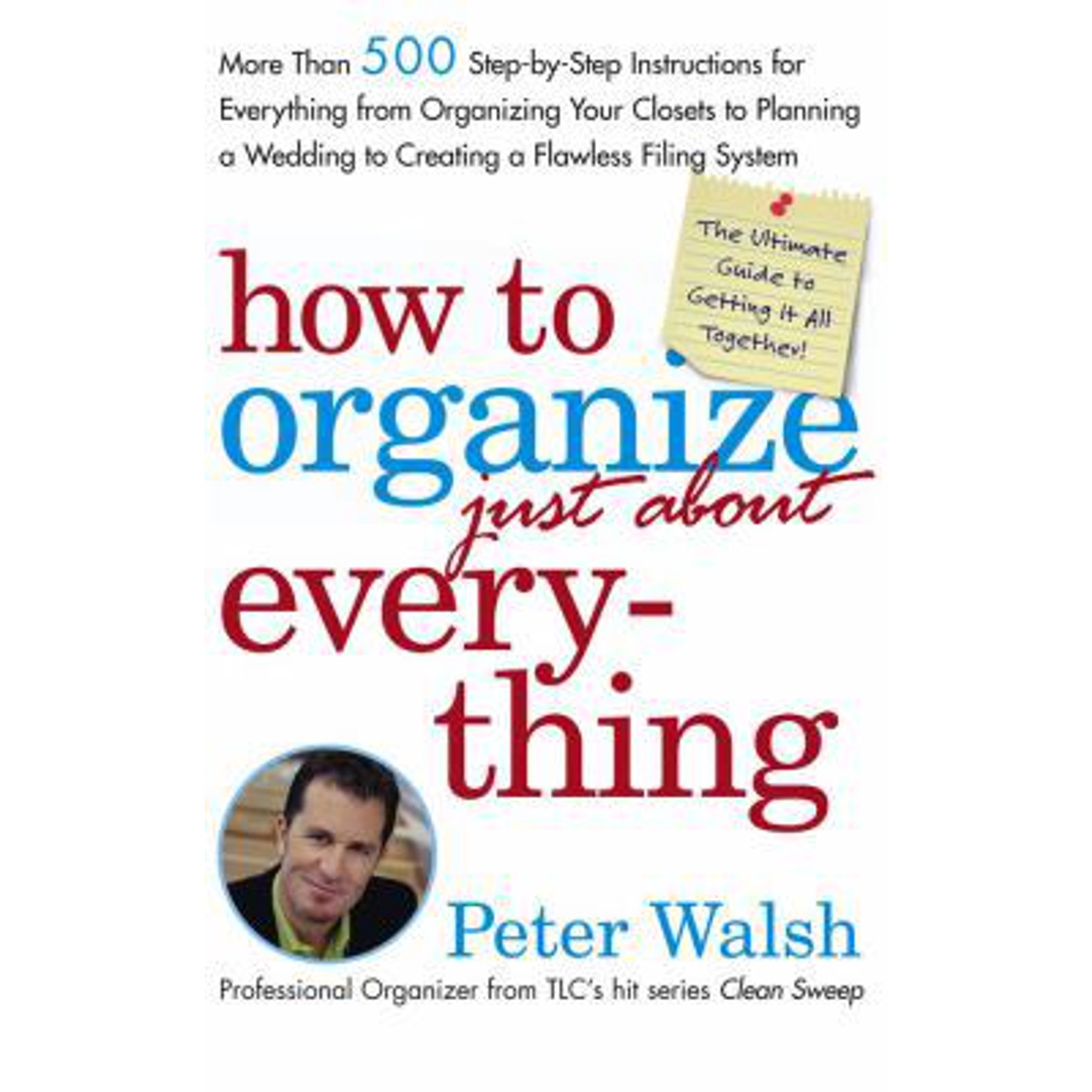 Pre-Owned How to Organize (Just About) Everything: More Than 500 Step-by-Step Instructions for Everything from Organizing Your Closets to Planning a Wedding to... (Hardcover) 0743254945 9780743254946
