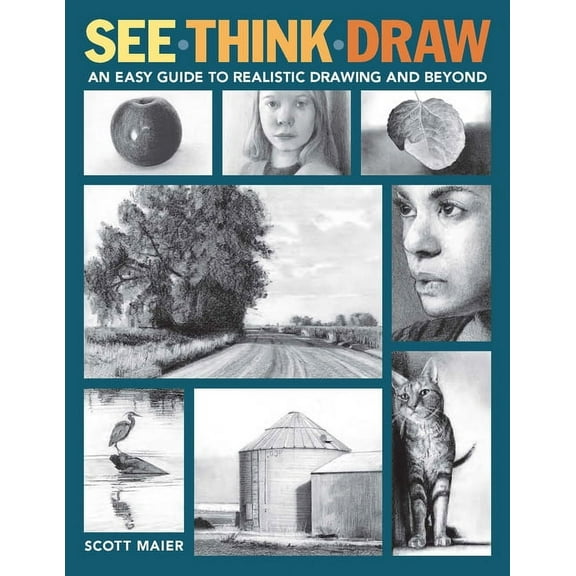 See, Think, Draw: An Easy Guide to Realistic Drawing and Beyond, (Paperback)
