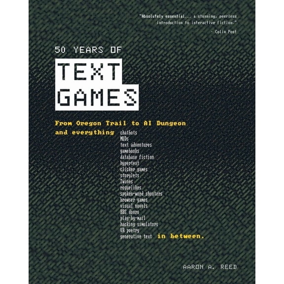 50 Years of Text Games: From Oregon Trail to AI Dungeon, (Paperback)