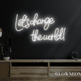 thumbnail image 4 of Glowneon Let's Change The World Neon Sign, Motivational Quote Led Art, 4 of 5