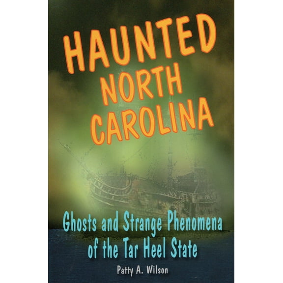 Haunted (Stackpole): Haunted North Carolina: Ghosts and Strange Phenomena of the Tar Heel State (Paperback)