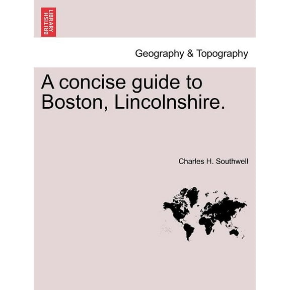 A Concise Guide to Boston, Lincolnshire. Paperback