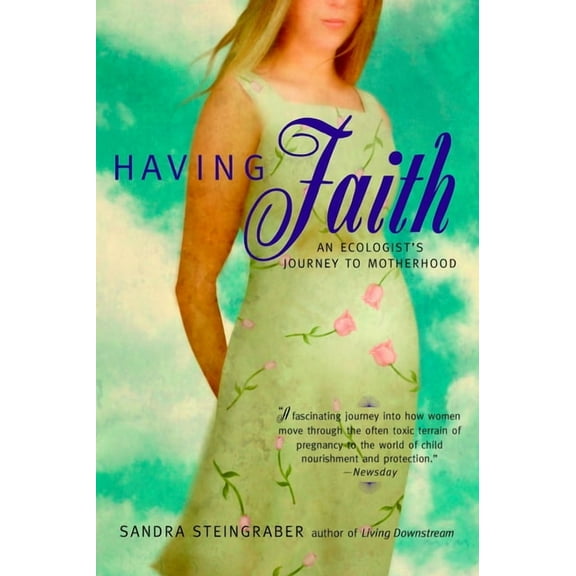 Having Faith: An Ecologist's Journey to Motherhood, (Paperback)