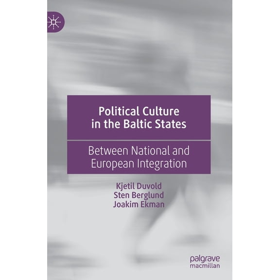 Political Culture in the Baltic States: Between National and European Integration, (Hardcover)