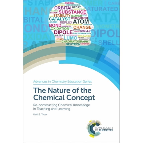Advances in Chemistry Education Nature of the Chemical Concept: Re-Constructing Chemical Knowledge in Teaching and Learning, Book 3, (Hardcover)