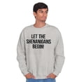 thumbnail image 3 of Let The Shenanigans Begin St Patricks Sweatshirt for Men or Women Brisco Brands M, 3 of 6
