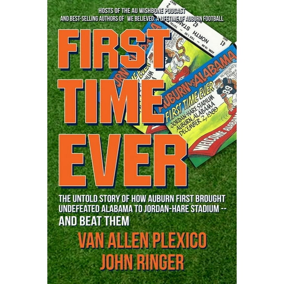 First Time Ever: The Untold Story of How Auburn First Brought Undefeated Alabama to Jordan-Hare Stadium--and Beat Them, (Paperback)