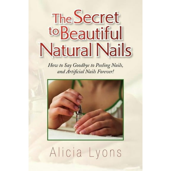The Secret to Beautiful Natural Nails (Paperback)