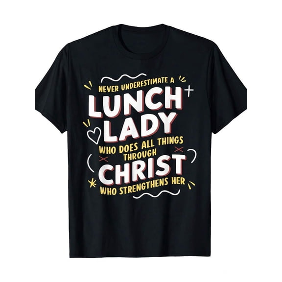 【New Arrival】Never Underestimate A Lunch Lady Through Christ Strengthens Her Graphic T-Shirt, Unisex Crew Neck School Cafeteria Worker Faith Casual Tee, Gift for Lunch Ladies