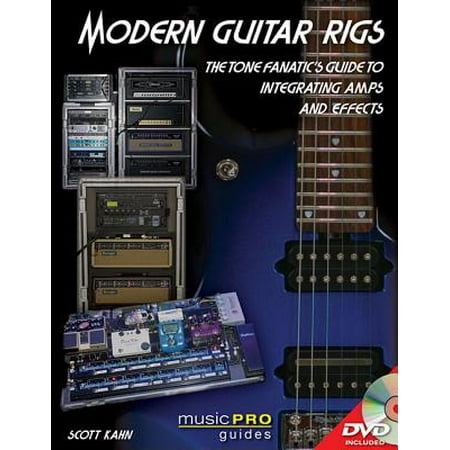 Modern Guitar Rigs : The Tone Fanatic's Guide to Integrating Amps and (Best Portable Guitar Rig)