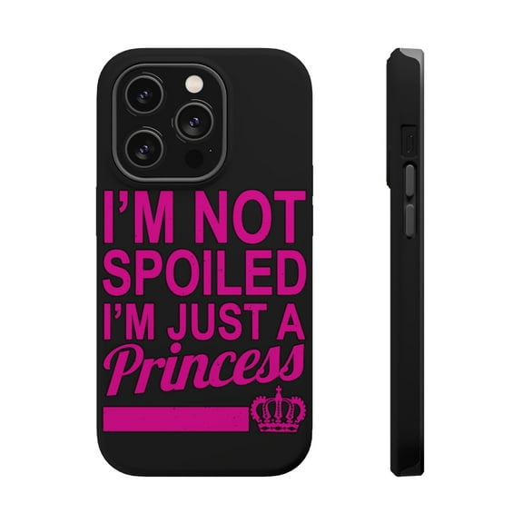DistinctInk Tough Case for Apple iPhone 15 PRO (6.1" Screen), Compatible with MagSafe Charging - I'm Not Spoiled I'm Just a Princess