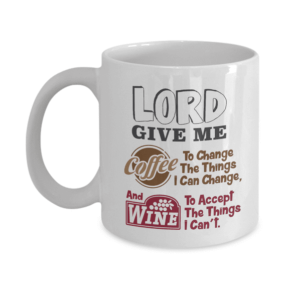 Lord Give Me Coffee To Change The Things I Can & Wine To Accept The Things I Can't Funny Christianity Prayer Quote Ceramic Coffee & Tea Mug Cup And Gag Giftables For A Christian & Wine Lover (11oz)