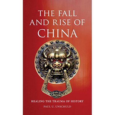La Chute et l'Ascension de la Chine: Guérison des Traumatismes de l'Histoire