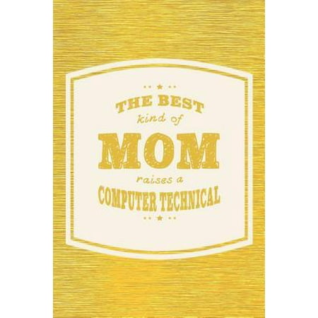 The Best Kind Of Mom Raises A Computer Technical: Family life grandpa dad men father's day gift love marriage friendship parenting wedding divorce Mem