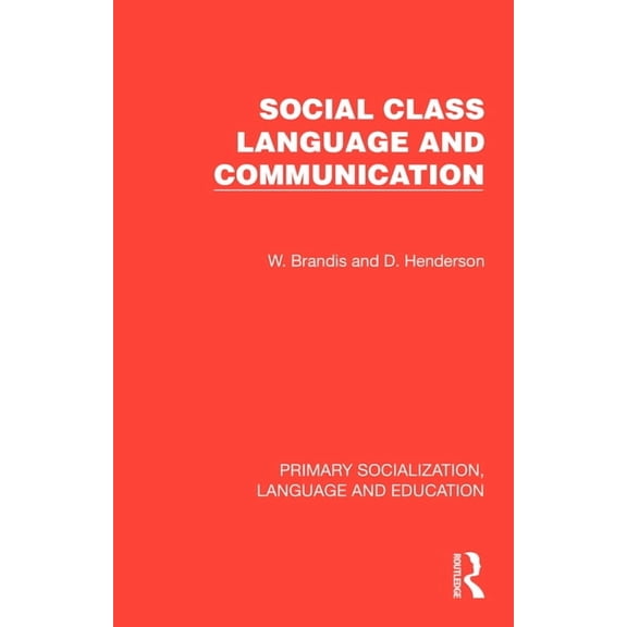 Primary Socialization, Language and Educ Social Class, Language and Communication, (Hardcover)