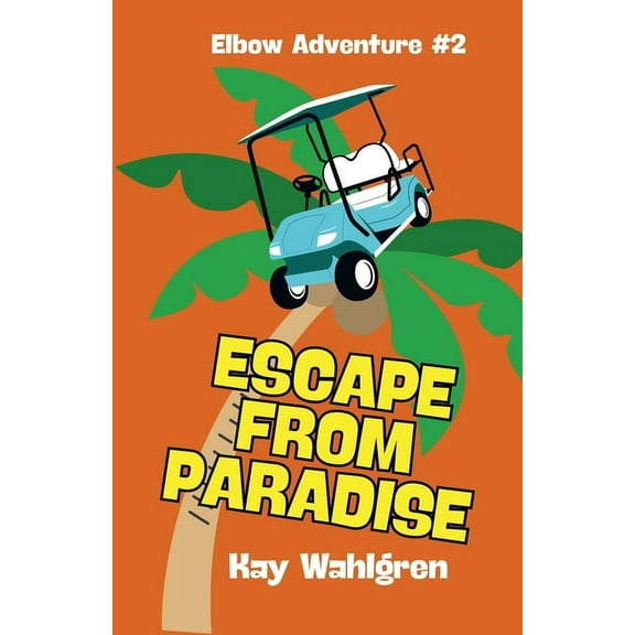 Elbow Chronicles Escape From Paradise, Book 2, (Paperback)