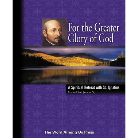 Pre-Owned For the Greater Glory of God: A Spiritual Retreat With St. Ignatius Paperback