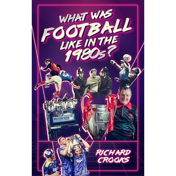 What Was Football Like in the 1980s? (Paperback)