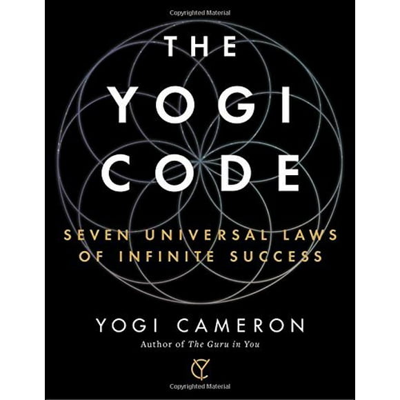 The Yogi Code: Seven Universal Laws of Infinite Success