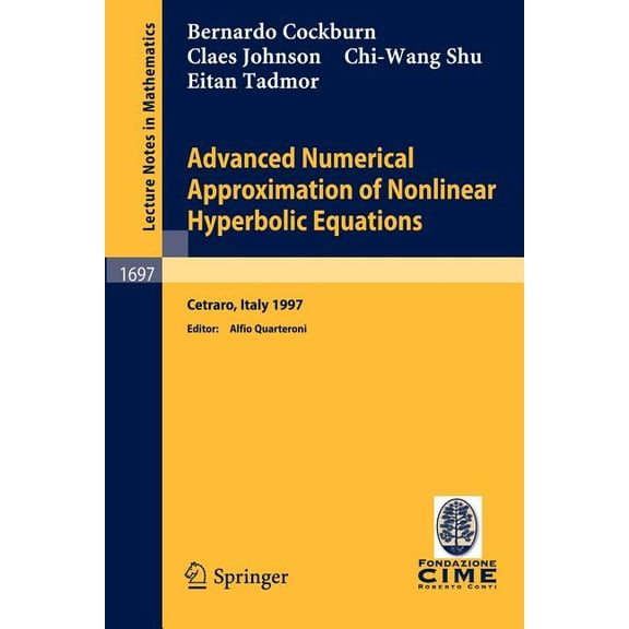 Advanced Numerical Approximation of Nonlinear Hyperbolic Equations: Lectures Given at the 2nd Session of the Centro Inte, (Paperback)