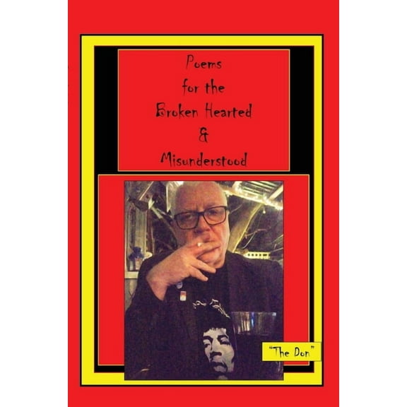 Poems for the Broken Hearted & Misunderstood, (Paperback)