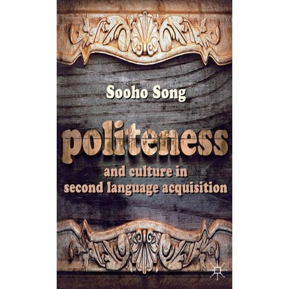Politeness and Culture in Second Language Acquisition, (Hardcover)
