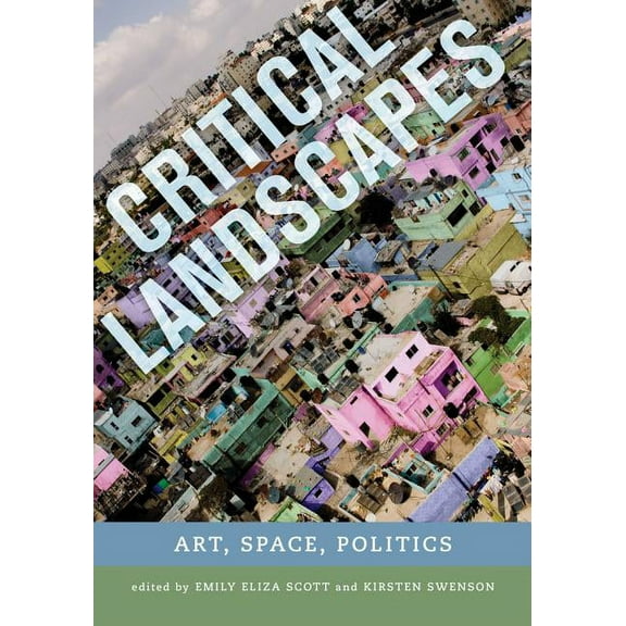 Critical Landscapes : Art, Space, Politics (Edition 1) (Paperback)