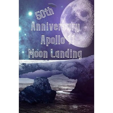 50th Anniversary Apollo 11 Moon Landing: 50th Anniversary Edition of the Apollo 11 Moon Landing for Space Astronauts Lunar Landing Exploration Mission (Best Paella In Houston)