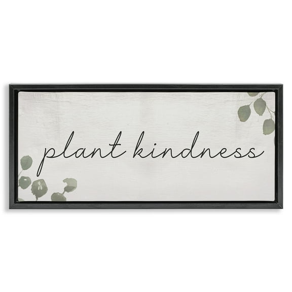 Stupell Industries Plant Kindness Phrase Plants & Flowers Painting Black Floater Framed Canvas Art Print Wall Art, 25 x 11