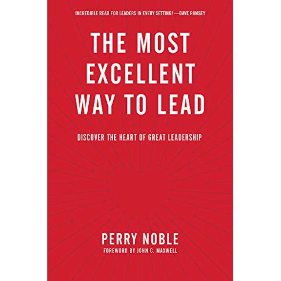 Pre-Owned The Most Excellent Way to Lead: Discover the Heart of Great Leadership (Hardcover) by Perry Noble