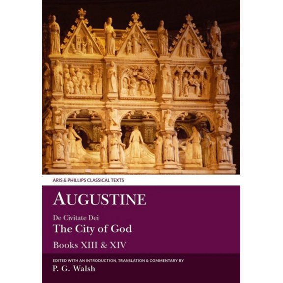 Aris & Phillips Classical Texts Augustine: The City of God Books XIII and XIV, (Paperback)
