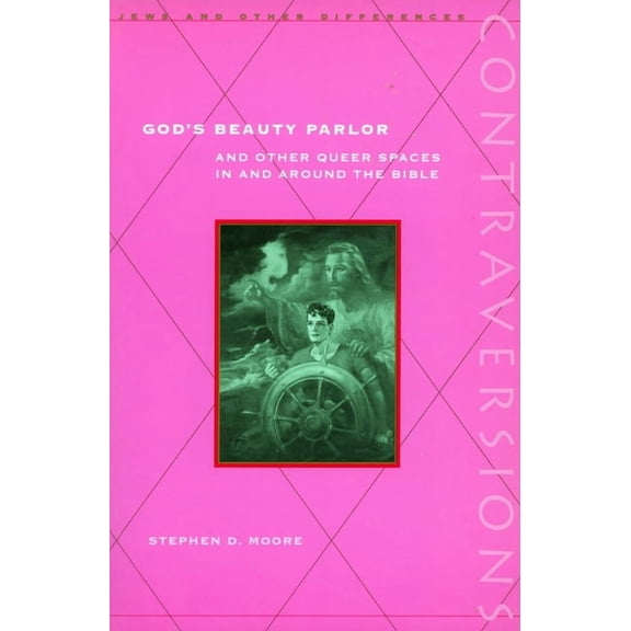 Contraversions: Jews and Other Differenc God's Beauty Parlor: And Other Queer Spaces in and Around the Bible, (Paperback)