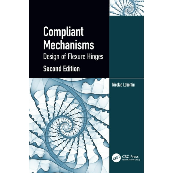 Compliant Mechanisms: Design of Flexure Hinges, (Paperback)