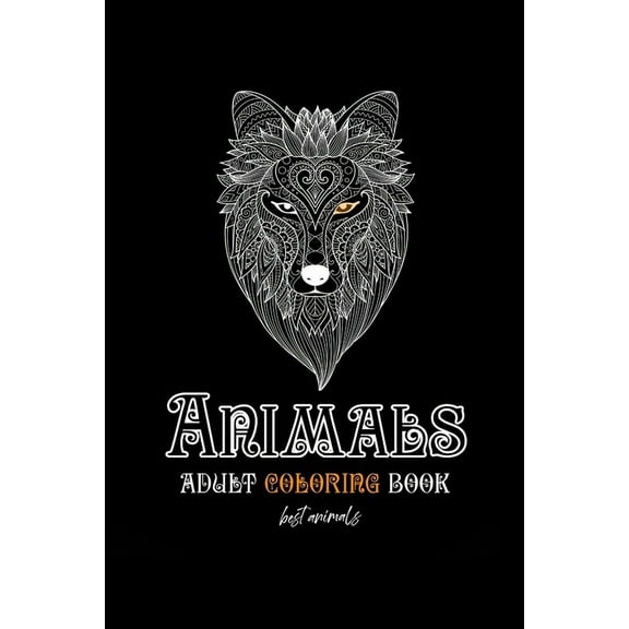 Animals: Animals adult coloring book best animals: An Adult Coloring Book Elephants, Owls, Horses, Dogs, Cats, and Many More! 45 Pages: Animals adult coloring book best animals (Paperback)