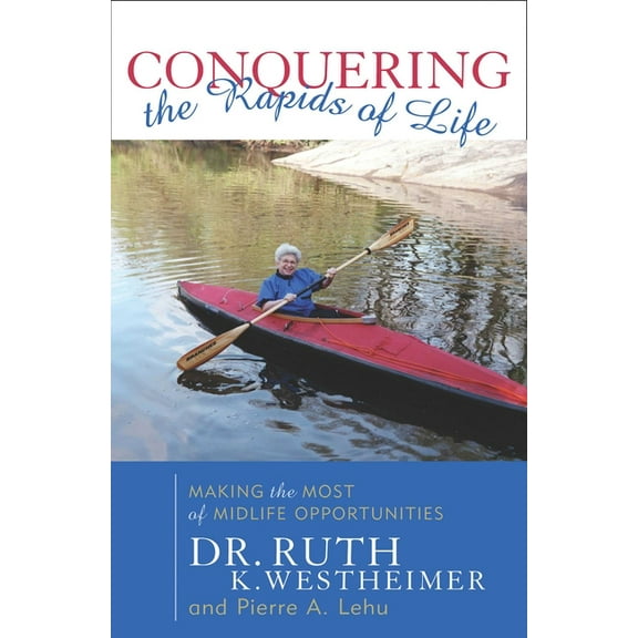 Conquering the Rapids of Life: Making the Most of Midlife Opportunities, (Hardcover)