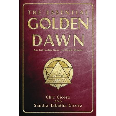 Essential Golden Dawn : An Introduction to High Magic